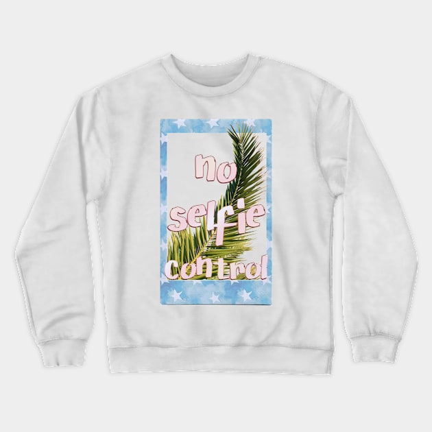 no selfie control Crewneck Sweatshirt by LanaBanana